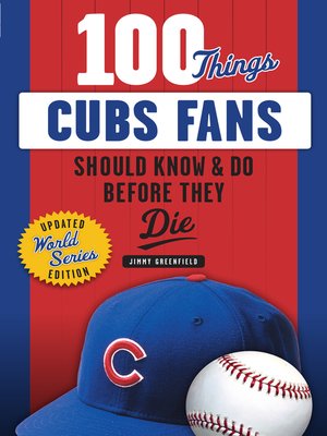 cover image of 100 Things Cubs Fans Should Know &amp; Do Before They Die